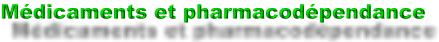 médicaments et pharmacodépendance